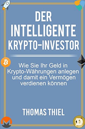 Stock image for Der intelligente Krypto-Investor: Wie Sie Ihr Geld in Kryptowaehrungen anlegen und damit ein Vermoegen verdienen koennen for sale by Revaluation Books