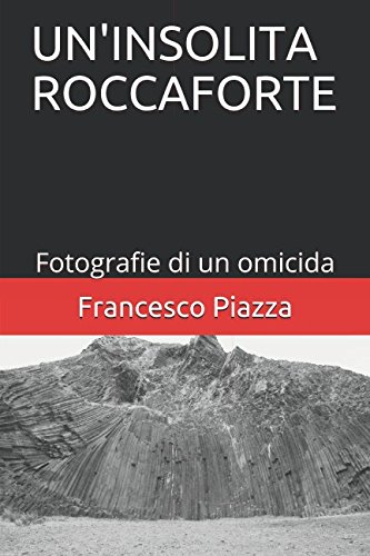 Beispielbild fr UN'INSOLITA ROCCAFORTE: Fotografie di un omicida zum Verkauf von Revaluation Books