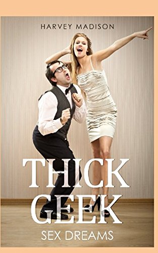 Stock image for Thick Geek: Sex Dreams Came True for sale by Revaluation Books