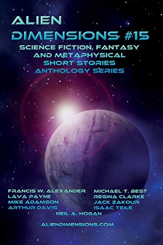 Beispielbild fr Alien Dimensions: Science Fiction, Fantasy and Metaphysical Short Stories Anthology Series #15 zum Verkauf von ThriftBooks-Atlanta