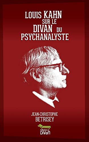 Beispielbild fr Louis Kahn sur le divan du psychanalyste (Collection du Divan) (French Edition) zum Verkauf von Lucky's Textbooks