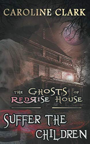 Stock image for Suffer the Children (The Ghosts of RedRise House) for sale by ThriftBooks-Dallas