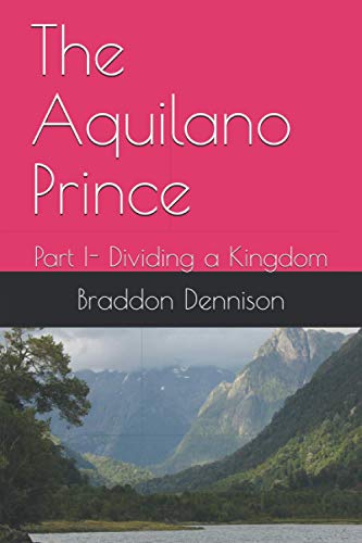 Beispielbild fr The Aquilano Prince: Part I- Dividing a Kingdom (Asturian Series) zum Verkauf von Wonder Book