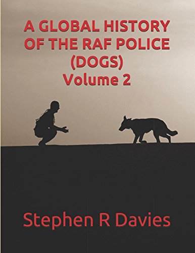 9781980527398: A GLOBAL HISTORY OF THE RAF POLICE (DOGS) Volume 2