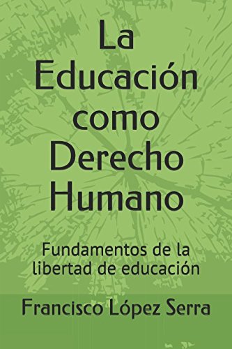 Imagen de archivo de La Educacin como Derecho Humano: Fundamentos de la libertad de educacin a la venta por Revaluation Books