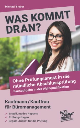 Beispielbild fr Was kommt dran? Ohne Prfungsangst in die mndliche Abschlussprfung, Fachaufgabe in der Wahlqualifikation Kaufmann/Kauffrau fr Bromanagement: Report - Prfungsfragen - legale "Tricks" zum Verkauf von medimops