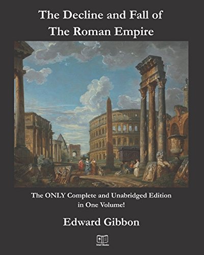 9781980533696: The Decline and Fall of the Roman Empire: The ONLY Complete and Unabridged Edition in One Volume!