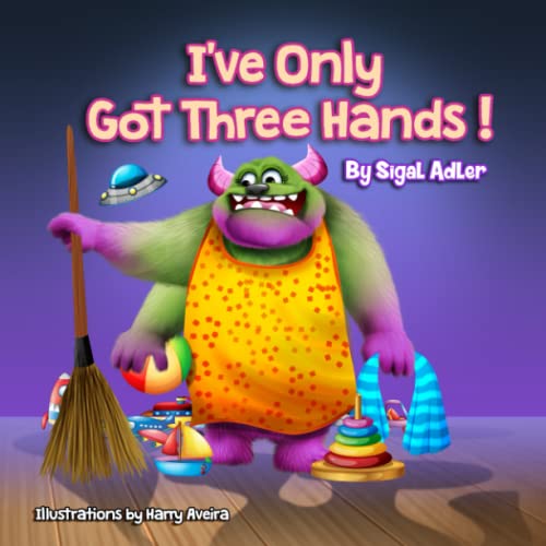 Imagen de archivo de I've Only Got Three Hands":: Teach Kids to Organize Their Rooms and Why it's Important (Halloween Books for Little Monsters) a la venta por HPB Inc.