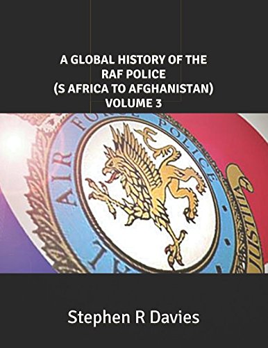 9781980550556: A GLOBAL HISTORY OF THE RAF POLICE (S AFRICA TO AFGHANISTAN) VOLUME 3