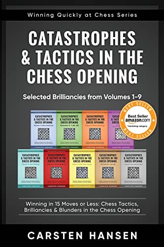 Stock image for Catastrophes and Tactics in the Chess Opening - Selected Brilliancies from Volumes 1-9 : Winning in 15 Moves or Less: Chess Tactics, Brilliancies and Blunders in the Chess Opening for sale by Better World Books
