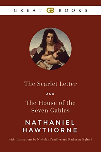 Beispielbild fr The Scarlet Letter and The House of the Seven Gables by Nathaniel Hawthorne with Illustrations by Nicholas Tamblyn and Katherine Eglund (Illustrated) zum Verkauf von Revaluation Books