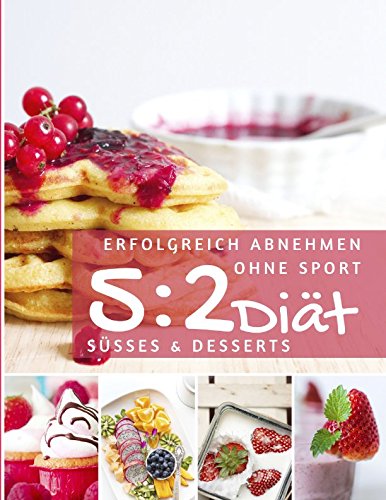 Stock image for Erfolgreich abnehmen ohne Sport mit der 5 : 2 Dit - Ses & Desserts (Ditfrei abnehmen, Band 4) for sale by medimops
