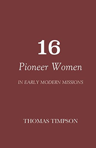 Stock image for 16 Pioneer Women: In Early Modern Missions for sale by Revaluation Books