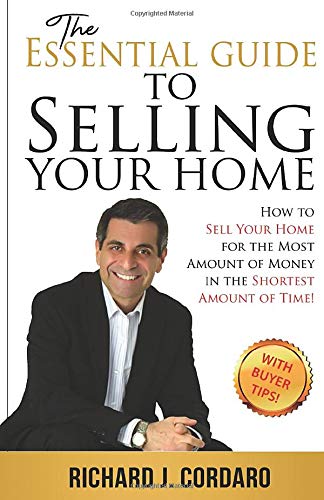 Stock image for The Essential Guide to Selling Your Home: How to Sell Your Home for the Most Amount of Money in the Shortest Amount of Time! for sale by Blue Vase Books