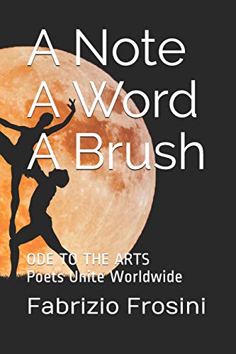 Imagen de archivo de A Note, A Word, A Brush: Ode To The Arts - Poets Unite Worldwide a la venta por Lucky's Textbooks