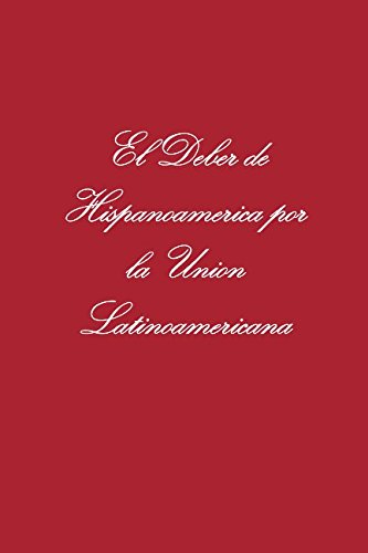 Beispielbild fr El Deber de Hispanoamerica por la Union Latinoamericana zum Verkauf von Revaluation Books