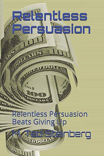 Imagen de archivo de Relentless Persuasion: Relentless Persuasion Beats Giving Up a la venta por Revaluation Books