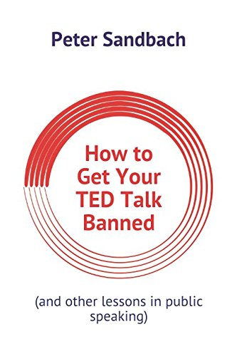 Beispielbild fr How to Get Your TED Talk Banned: (and other lessons in public speaking) zum Verkauf von WorldofBooks