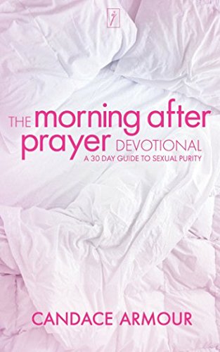 Stock image for The Morning After Prayer Devotional: A 30 Day Guide to Sexual Purity for sale by SecondSale