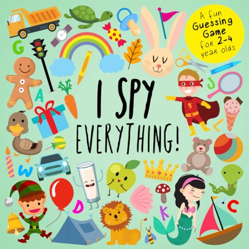 9781980596745: I Spy - Everything!: A Fun Guessing Game for 2-4 Year Olds (I Spy Book Collection for Kids)