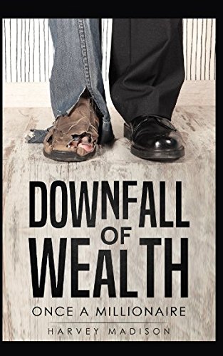 Stock image for Downfall of Wealth: Once a Millionaire for sale by Revaluation Books