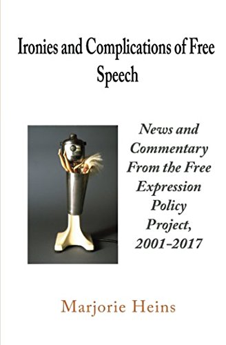 Beispielbild fr Ironies and Complications of Free Speech: News and Commentary From the Free Expression Policy Project, 2001-2017 zum Verkauf von Housing Works Online Bookstore