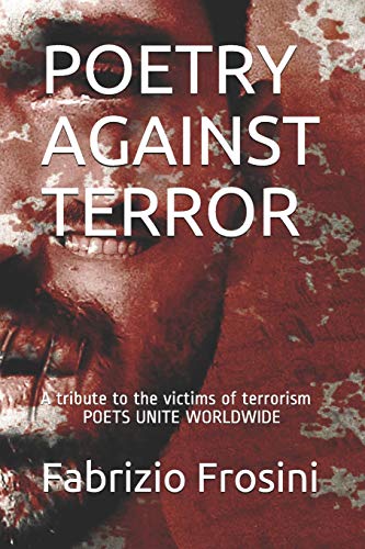 Imagen de archivo de POETRY AGAINST TERROR: A tribute to the victims of terrorism - Poets Unite Worldwide (Poetry of Witness) a la venta por Lucky's Textbooks