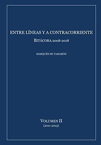 Imagen de archivo de Entre lneas y a contracorriente: Bitcora 2008-2018 (Volumen II (2011-2013)) a la venta por Revaluation Books