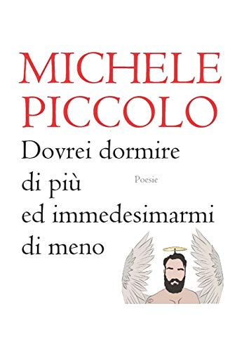 Stock image for Dovrei dormire di pi ed immedesimarmi di meno: Poesie (Italian Edition) for sale by Lucky's Textbooks