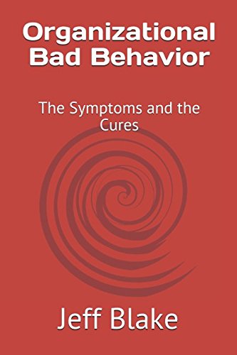 Stock image for Organizational Bad Behavior: The Symptoms and the Cures (Jeff Blake) for sale by Revaluation Books