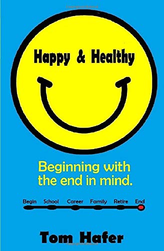 Beispielbild fr Happy & Healthy: Beginning with the end in mind (Revised & Updated, 2018) zum Verkauf von Revaluation Books