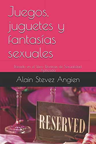 Imagen de archivo de Juegos, juguetes y fantasas sexuales: Basado en el libro Tcnicas de Sexualidad Aplicada (Cuadernos de Tcnicas de Sexualidad Aplicada) a la venta por Revaluation Books