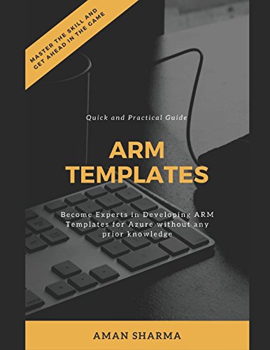 Imagen de archivo de Quick and Practical Guide to ARM Templates : Become Experts in Developing ARM Templates for Azure Without Any Prior Knowledge a la venta por Better World Books