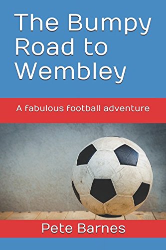 Beispielbild fr The Bumpy Road to Wembley: A fabulous football adventure zum Verkauf von AwesomeBooks