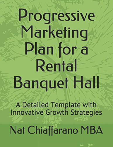 Imagen de archivo de Progressive Marketing Plan for a Rental Banquet Hall: A Detailed Template with Innovative Growth Strategies a la venta por SecondSale