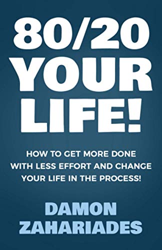 Beispielbild fr 80/20 Your Life! How To Get More Done With Less Effort And Change Your Life In The Process! zum Verkauf von Ergodebooks