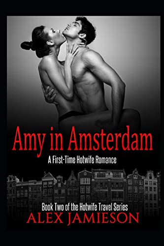 Stock image for Amy in Amsterdam: A First-Time Hotwife Story for sale by ThriftBooks-Dallas