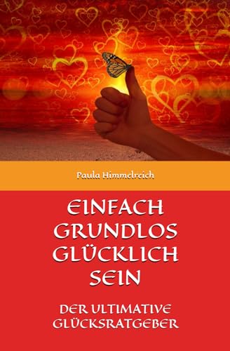 Beispielbild fr EINFACH GRUNDLOS GLCKLICH SEIN: DER ULTIMATIVE GLCKSRATGEBER zum Verkauf von medimops