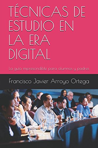 Imagen de archivo de TCNICAS DE ESTUDIO EN LA ERA DIGITAL: La gua imprescindible para alumnos y padres a la venta por Revaluation Books