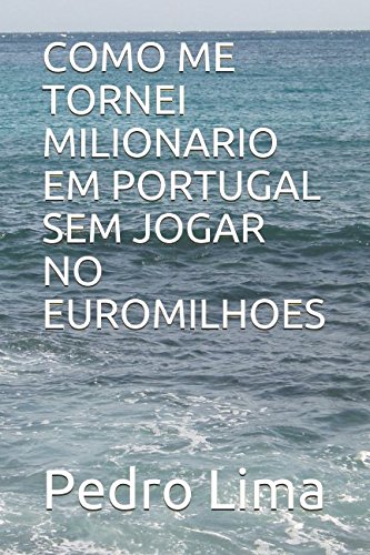 Stock image for COMO ME TORNEI MILIONARIO EM PORTUGAL SEM JOGAR NO EUROMILHOES for sale by Revaluation Books