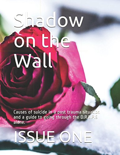 Imagen de archivo de Shadow on the Wall: Causes of suicide in a post trauma situation and a guide to going through the D.R.E.P.S alone. a la venta por Revaluation Books