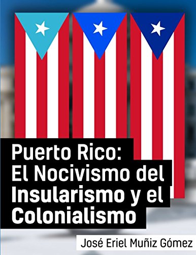 Stock image for Puerto Rico: El nocivismo del insularismo y el colonialismo for sale by Revaluation Books