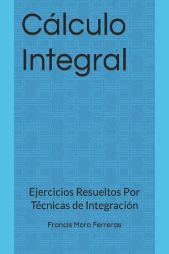 Beispielbild fr Clculo Integral: Ejercicios Resueltos Por Tcnicas de Integracin (Clculo Diferencial E Integral) (Spanish Edition) zum Verkauf von Save With Sam