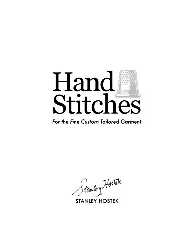 Imagen de archivo de Hand Stitches: For the Fine Custom Tailored Garment (The Stanley Hostek Tailoring Book Series) a la venta por Revaluation Books