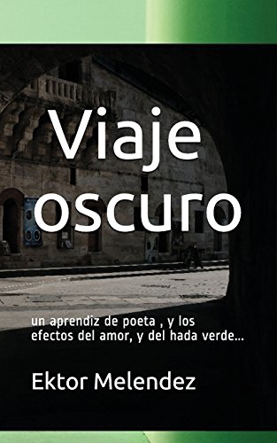 Stock image for Viaje Oscuro: Un Poeta En Busca del Hada Verde for sale by THE SAINT BOOKSTORE