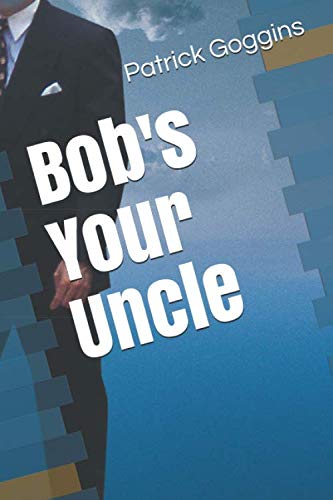 Imagen de archivo de Bob's Your Uncle a la venta por Revaluation Books
