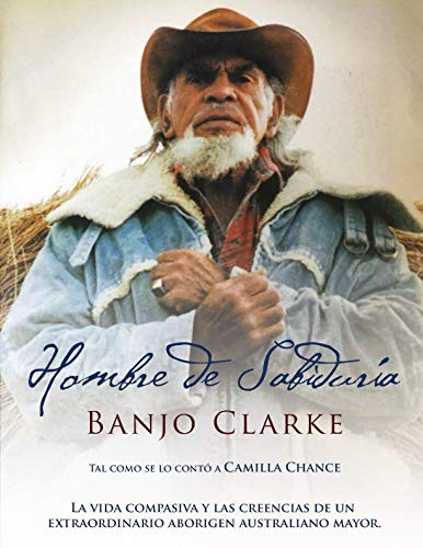 Stock image for Hombre de Sabidura: La historia de vida de Banjo Clarke tal y como se lo cont a Camilla Chance for sale by Revaluation Books