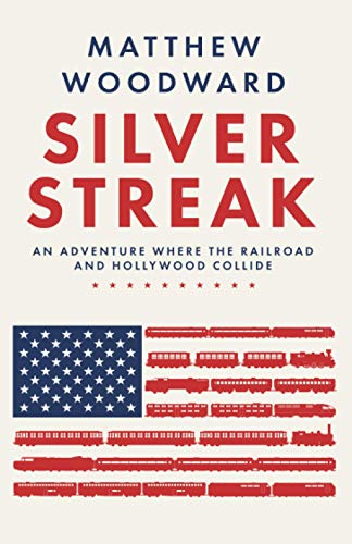 Imagen de archivo de Silver Streak: An adventure where the railroad and Hollywood collide a la venta por WorldofBooks