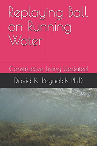 Imagen de archivo de Replaying Ball on Running Water: Constructive Living Updated a la venta por HPB Inc.