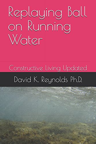 9781980707233: Replaying Ball on Running Water: Constructive Living Updated